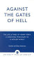 Against the gates of hell : the life & times of Henry Perry, a Christian missionary in a Moslem world /