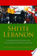 Shiʻite Lebanon : transnational religion and the making of national identities /