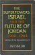 The superpowers, Israel and the future of Jordan, 1960-1963 : the perils of the pro-Nasser policy /