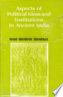 Aspects of political ideas and institutions in ancient India /