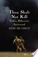 Thou shalt not kill unless otherwise instructed : poems and stories /