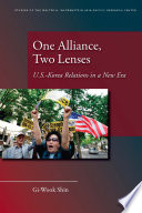 One alliance, two lenses : U.S.-Korea relations in a new era /