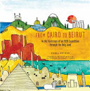 From Cairo to Beirut : in the footsteps of an 1839 expedition through the Holy Land /