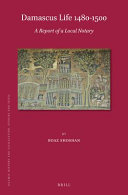 Damascus life 1480-1500 : a report of a local notary /