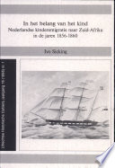 In het belang van het kind : Nederlandse kinderemigratie naar Zuid-Afrika in de jaren 1856-1860 /