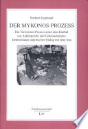 Der Mykonos-Prozess : ein Terroristen-Prozess unter dem Einfluss von Aussenpolitik und Geheimdiensten : Deutschlands unkritischer Dialog mit dem Iran /