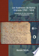 Los ilustrados de Nueva Granada, 1760-1808 : genealog�ia de una comunidad de interpretaci�on /