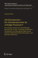 UN-Schutzzonen : ein Schutzinstrument für verfolgte Personen? : eine Analyse anhand der internationalen Schutzzonen in Irak, in Ruanda und Bosnien-Herzegowina mit besonderem Blick auf die schweren Menschenrechtsverletzungen in der safe area Srebenica = UN-safety zones : a means of protection for persecuted persons? /