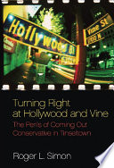 Turning right at Hollywood and Vine : the perils of coming out conservative in Tinseltown /