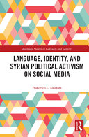 Language, identity, and Syrian political activism on social media /