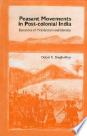 Peasant movements in post-colonial India : dynamics of mobilization and identity /