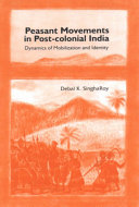 Peasant movements in post-colonial India : dynamics of mobilization and identity /