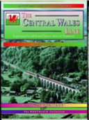 The central Wales line : a nostalgic trip along the whole route from Craven Arms to Swansea /
