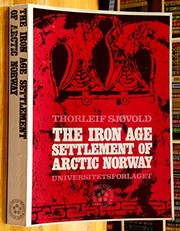 The iron age settlement of Arctic Norway A study in the expansion of European iron age culture within the Arctic circle /