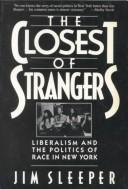 The closest of strangers : liberalism and the politics of race in New York /