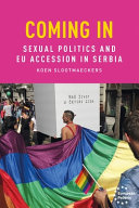 Coming in : sexual politics and EU accession in Serbia /