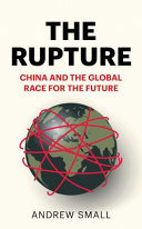 The rupture : China and the global race for the future /