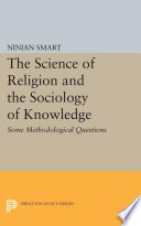 The Science of Religion and the Sociology of Knowledge : Some Methodological Questions /