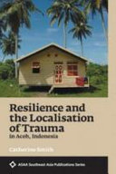 Resilience and the localisation of trauma in Aceh, Indonesia /