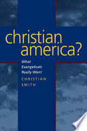 Christian America? : what evangelicals really want /