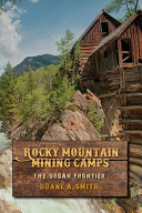 Rocky Mountain mining camps: the urban frontier