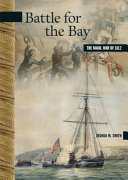 Battle for the Bay : the Naval War of 1812 /