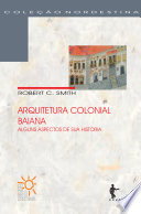 Arquitetura colonial baiana : alguns aspectos de sua história /