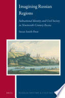 Imagining Russian regions : subnational identity and civil society in nineteenth-century Russia /