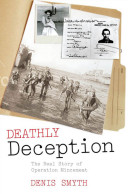 Deathly deception : the real story of Operation Mincemeat /