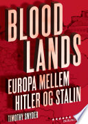 Bloodlands : Europa mellem Hitler og Stalin /