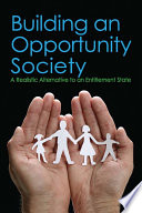 Building an Opportunity Society : a Realistic Alternative to an Entitlement State