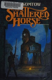 The shattered horse /