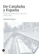 De Catalu�na y Espa�na : relaciones culturales y literarias (1868-1960) /