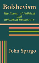 Bolshevism : the enemy of political and industrial democracy /