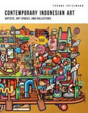 Contemporary Indonesian art : artists, art spaces, and collectors /