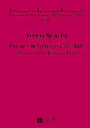 Franz von Spaun (1753-1826) : ein österreichischer Jakobiner in Bayern /
