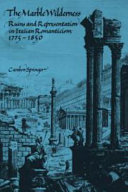 The marble wilderness : ruins and representation in Italian romanticism, 1775-1850 /