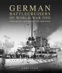 German battlecruisers of World War One : their design, construction and operations /