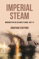 Imperial steam : modernity on the sea route to India, 1837-74 /