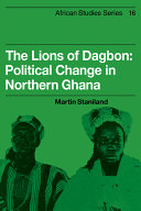 The lions of Dagbon: political change in Northern Ghana