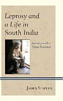 Leprosy and a life in South India : journeys with a Tamil Brahmin /