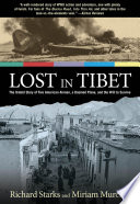 Lost in Tibet : the untold story of five American airmen, a doomed plane, and the will to survive /