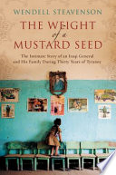 The weight of a mustard seed : an Iraqi general's moral journey during the time of Saddam /