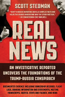 Real news : an investigative reporter uncovers the foundations of the Trump-Russia conspiracy /