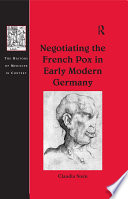 Negotiating the French pox in early modern Germany /