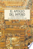 El apogeo del imperio : Espa�na y Nueva Espa�na en la era de Carlos III, 1759-1789 /