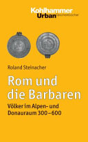 Rom und die Barbaren : Vo��lker im Alpen- und Donauraum (300-600) /