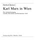 Karl Marx in Wien : die Arbeiterbewegung zwischen Revolution und Restauration 1848 /