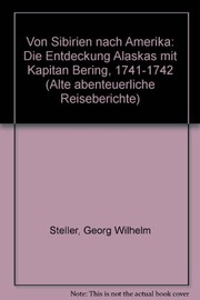Von Sibirien nach Amerika : die Entdeckung Alaskas mit Kapitän Bering, 1741-1742 /