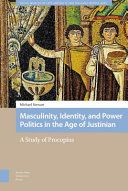 Masculinity, identity, and power politics in the age of Justinian : a study of Procopius /